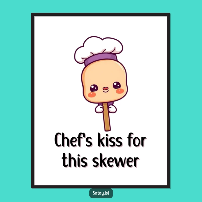 Free Printable Satay Chef Wall Art: Proud Skewer Downloadable Home Decor Gift