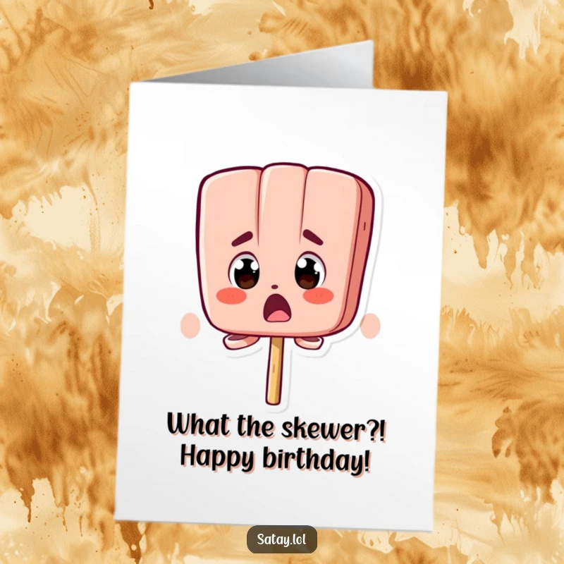 Funny Free Printable Birthday Card showing a satay skewer character with eyes bugging out in surprise, perfect for an unexpected birthday greeting.