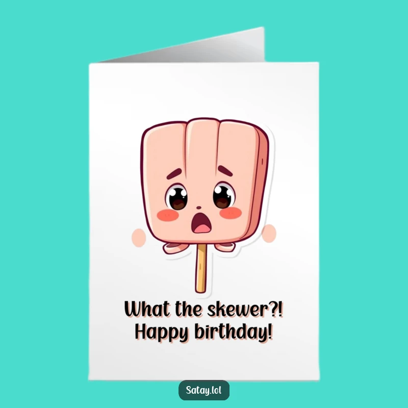 Free Printable Birthday Card: Surprised Satay Skewer's Shocking Wishes