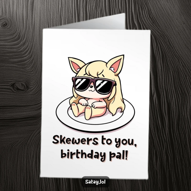 Funny Free Printable Birthday Card: Satay character in sunglasses lounging on a plate, celebrating with a chill vibe.