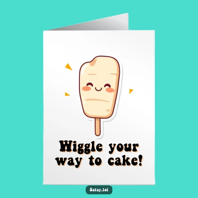 Free Printable Birthday Card: Wiggling Satay Grin Funny Downloadable Gift