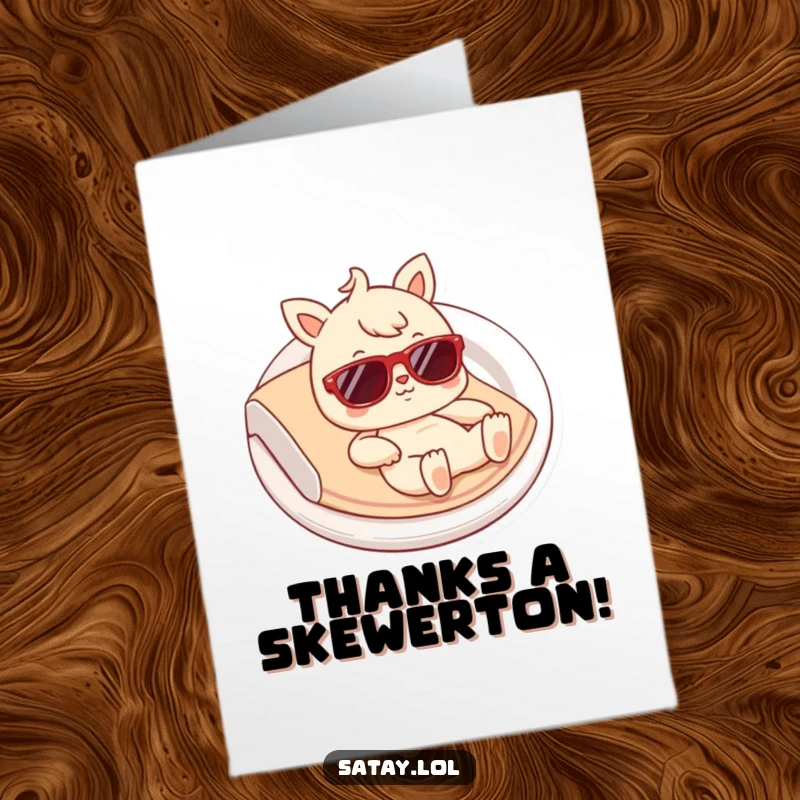 Funny Free Printable Satay Thank You Card: Sunglasses-wearing satay character lounging, sending chill thank you vibes.